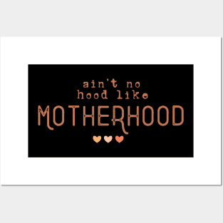 ain't no hood like motherhood Posters and Art